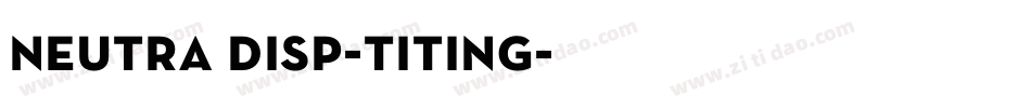 neutra disp-titing字体转换